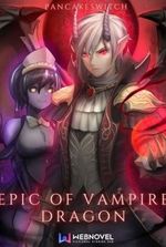 Epic of Vampire Dragon: Reborn As A Vampire Dragon With a System