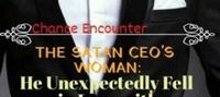 The Satan CEO's Woman: He Unexpectedly Fell in Love with Her